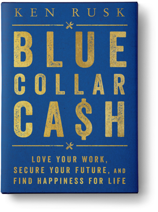 Blue-Collar Cash: Love Your Work, Secure Your Future, and Find Happiness for Life